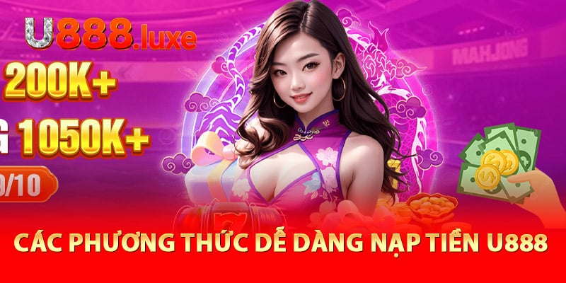 Các phương thức dễ dàng nạp tiền U888