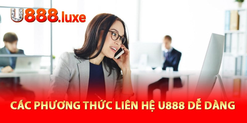 Các phương thức liên hệ U888 dễ dàng