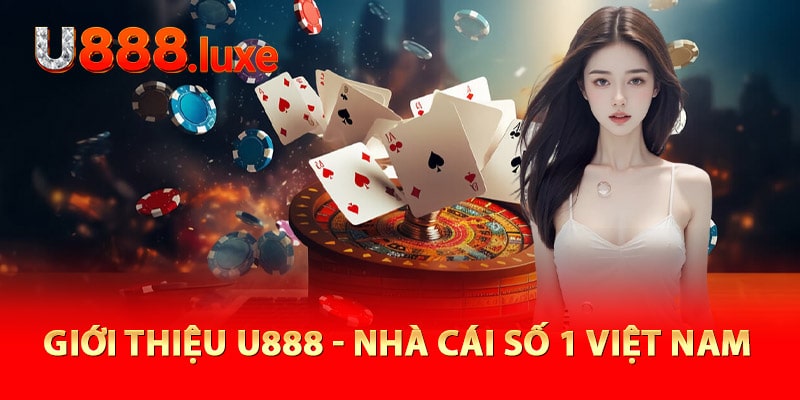 Giới thiệu U888 - Nhà cái số 1 Việt Nam