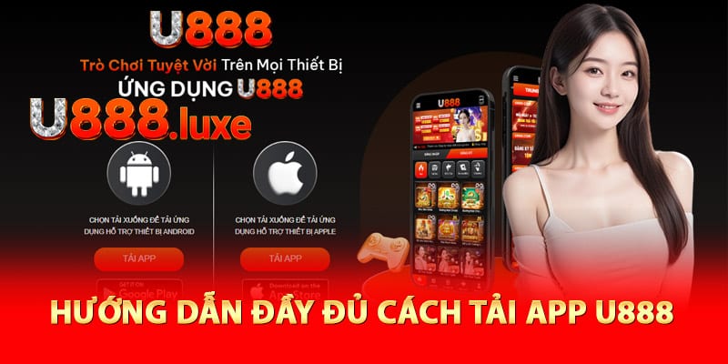 Hướng dẫn đầy đủ cách tải app U888