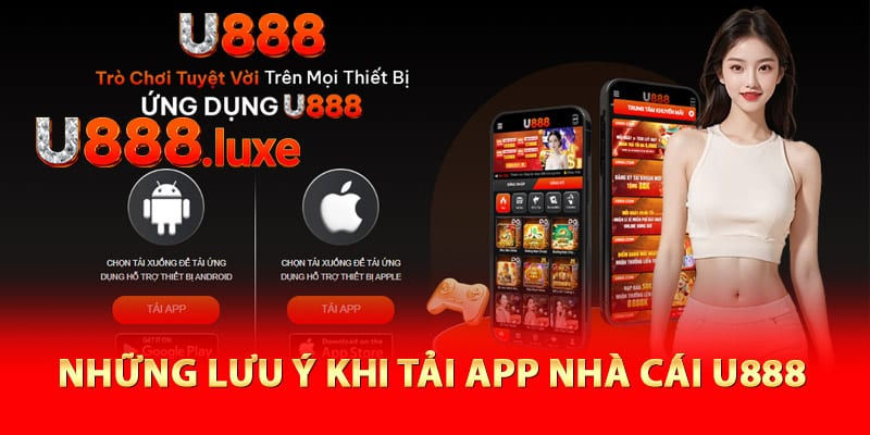 Những lưu ý khi tải app nhà cái U888