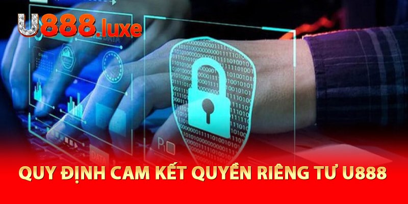 Quy định cam kết quyền riêng tư U888