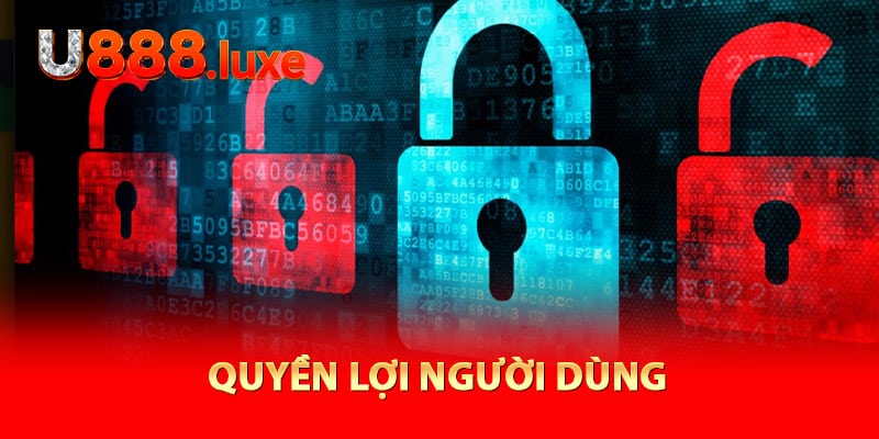 Quyền lợi người dùng theo chính sách bảo mật U888